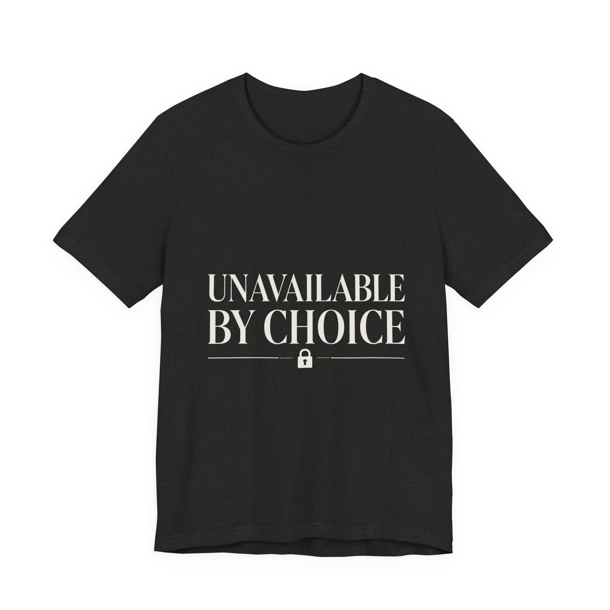 Unavailable By Choice Unisex T-Shirt