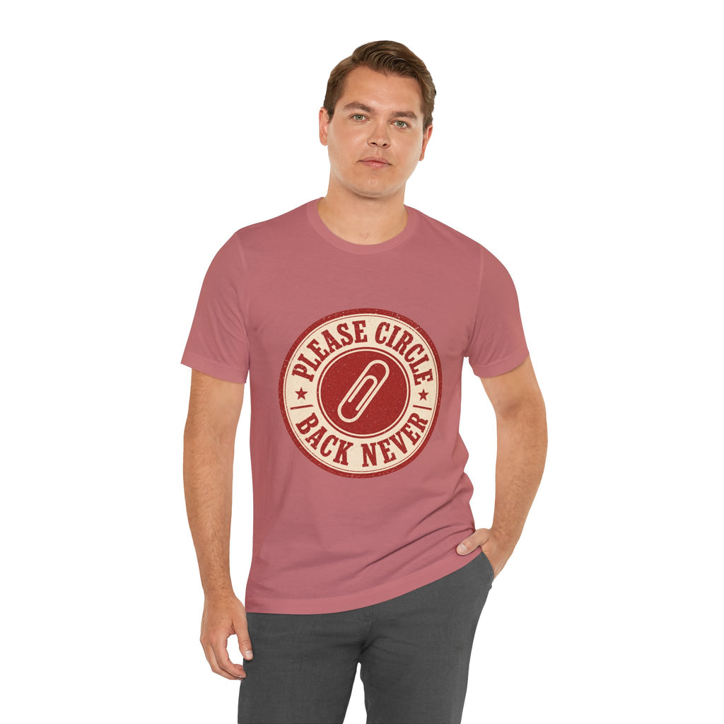 Please Circle Back Never Unisex T-Shirt