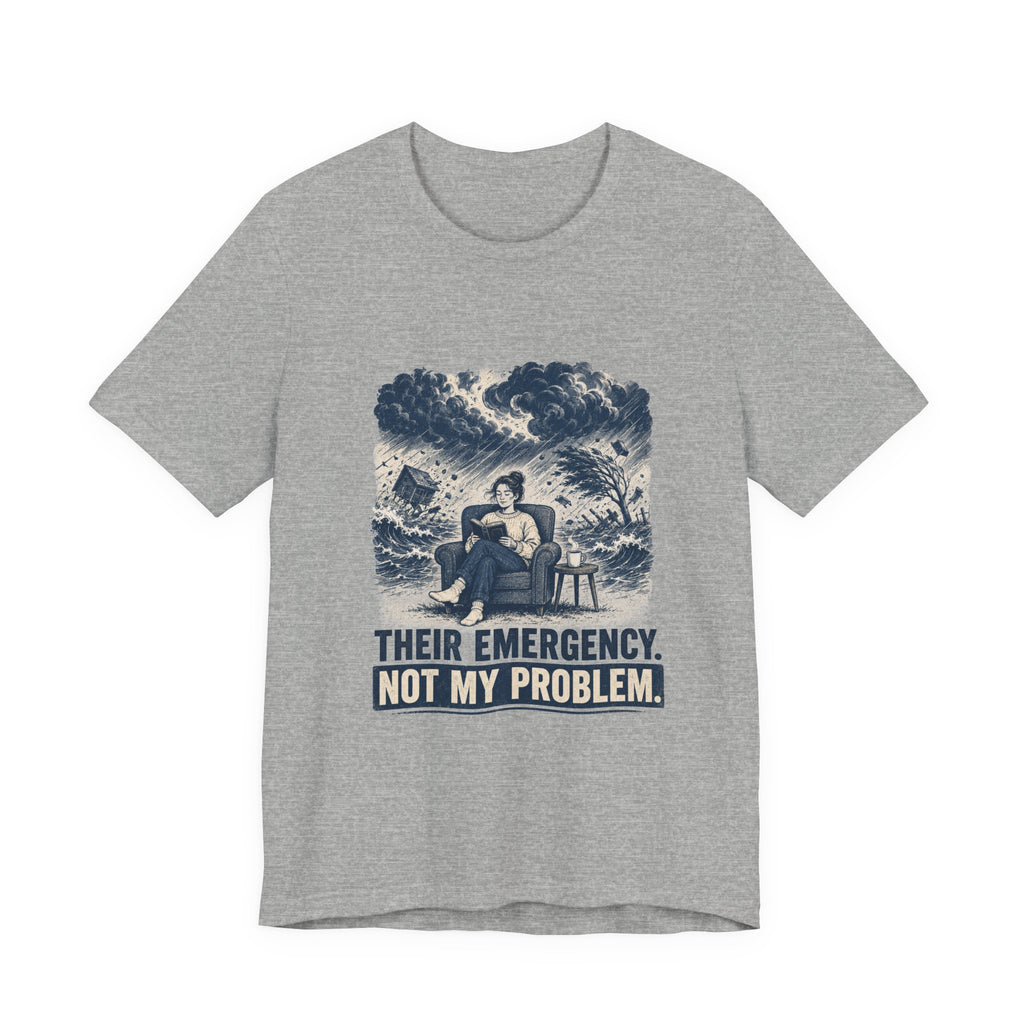 Their Emergency Not My Problem Unisex T-Shirt