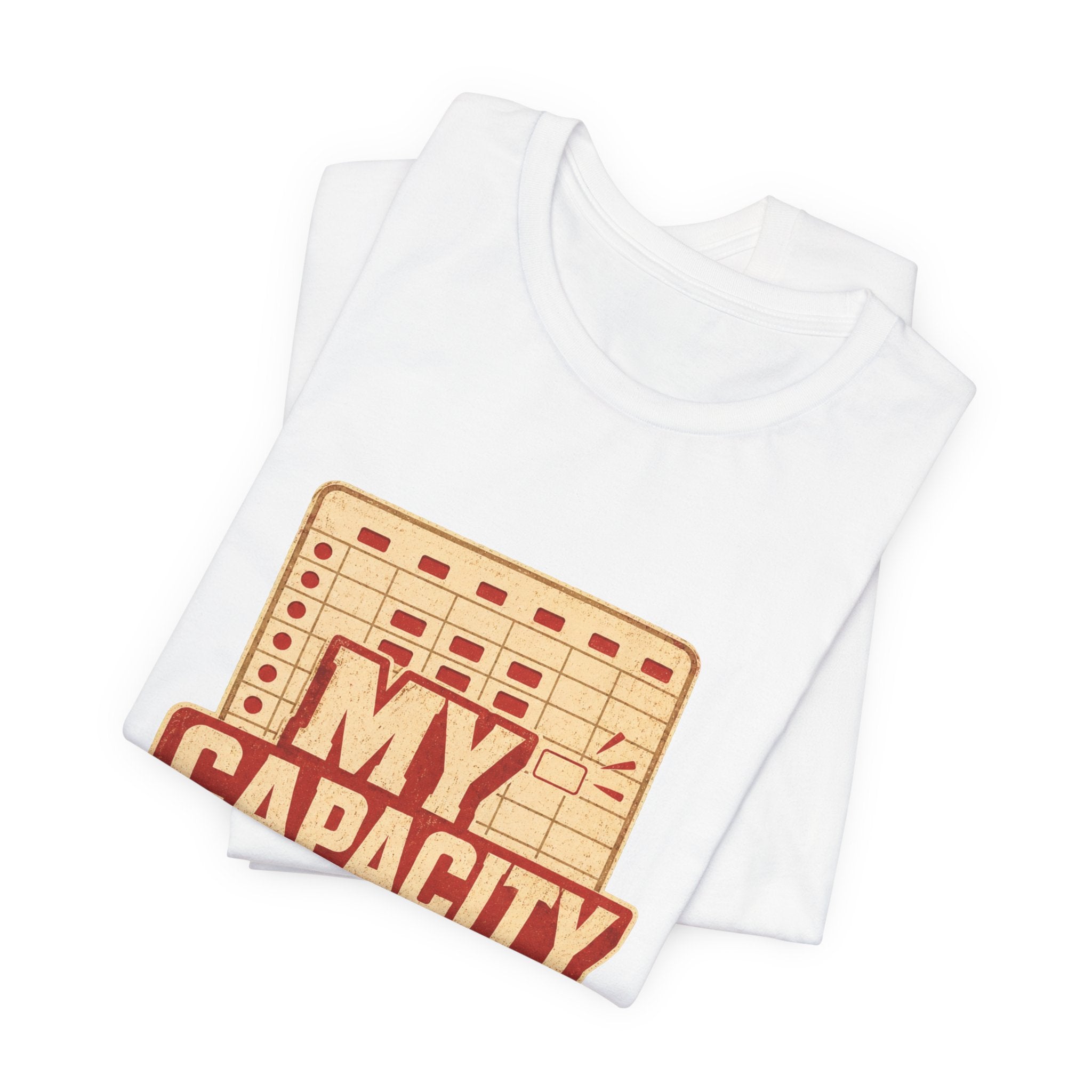 My Capacity Called Out Unisex T-Shirt