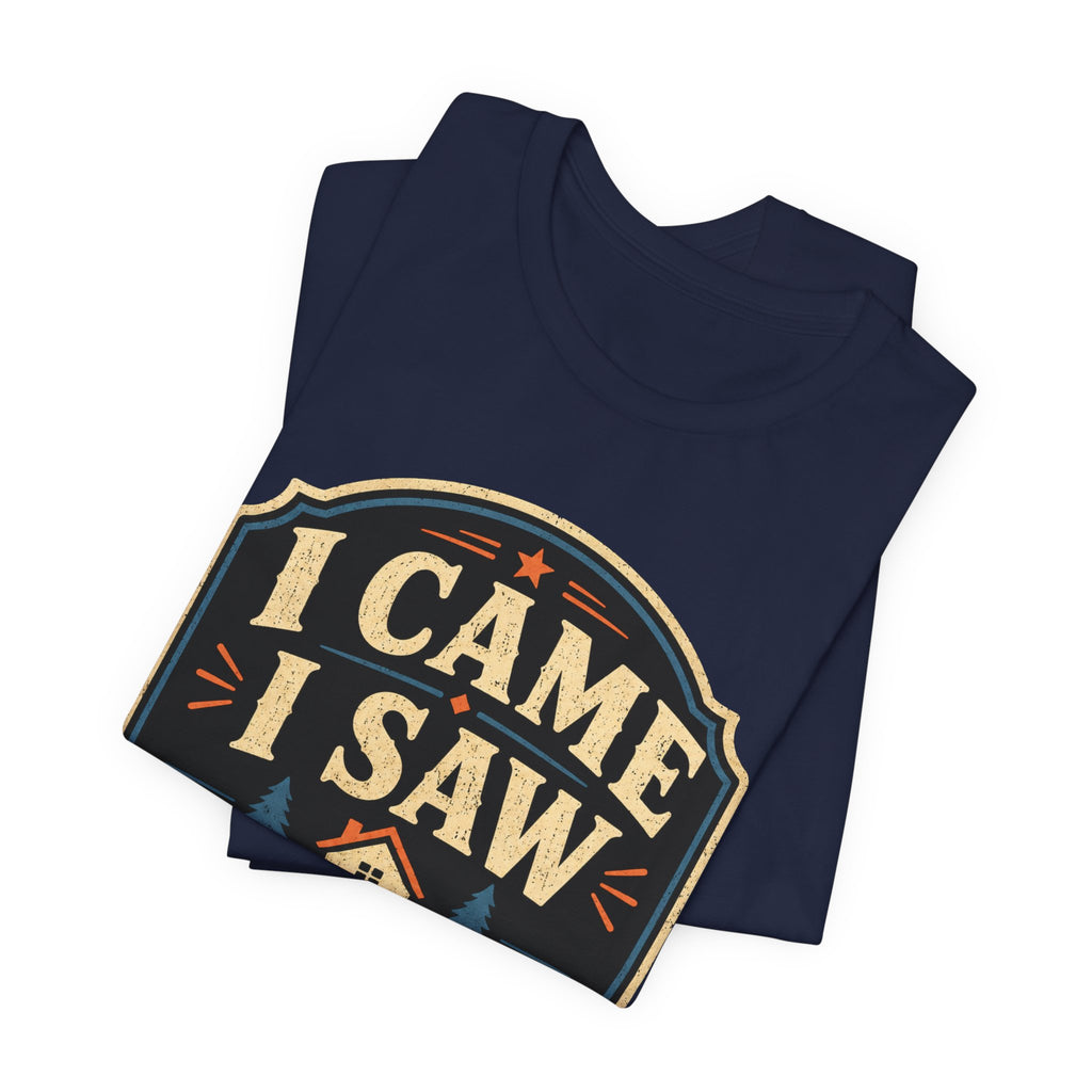 I Came I Saw I Went Home Unisex T-Shirt