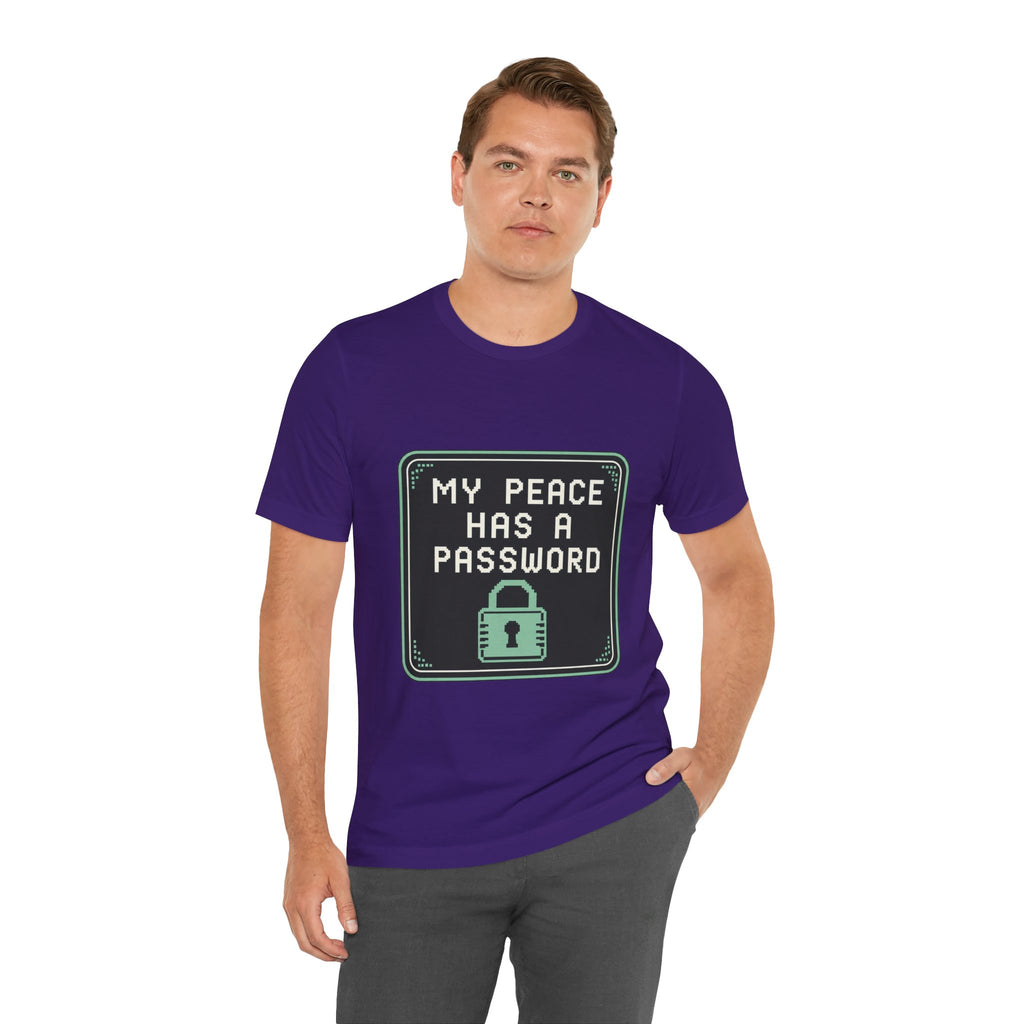 My Peace Has A Password Unisex T-Shirt