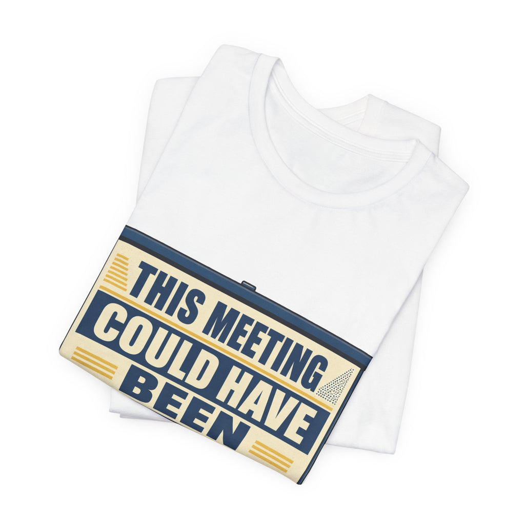 This Meeting Could Have Been Silence Unisex T-Shirt