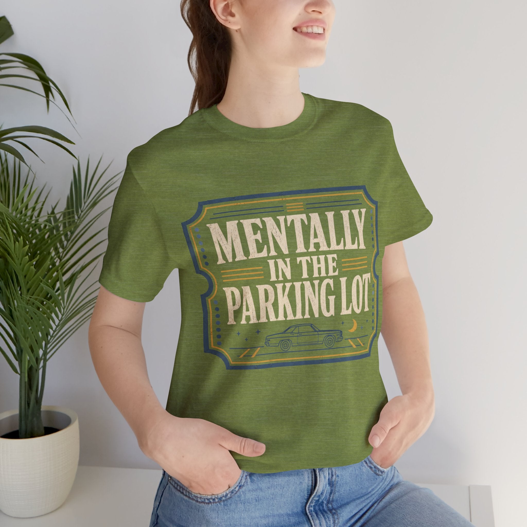Mentally In The Parking Lot Unisex T-Shirt