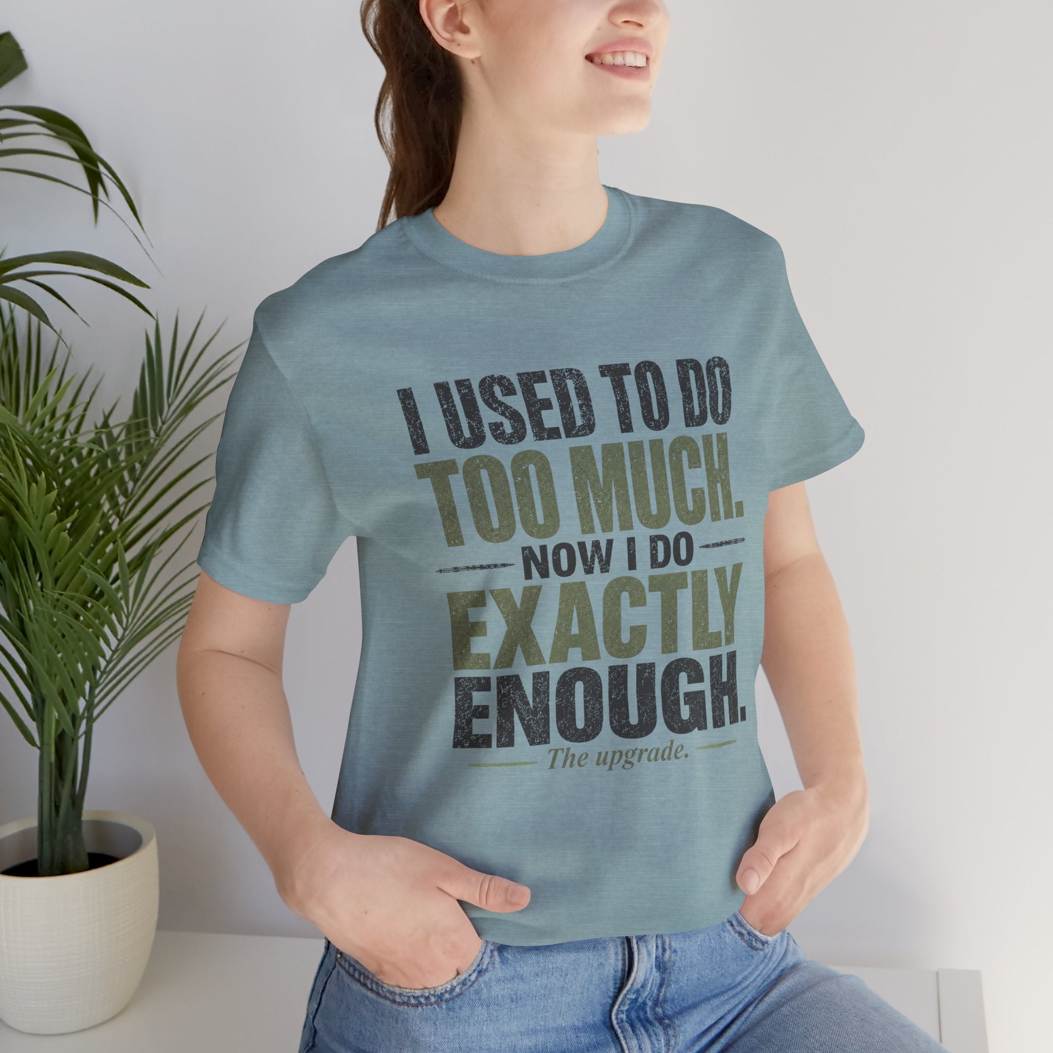 I Used To Do Too Much Now I Do Exactly Enough Unisex T-Shirt