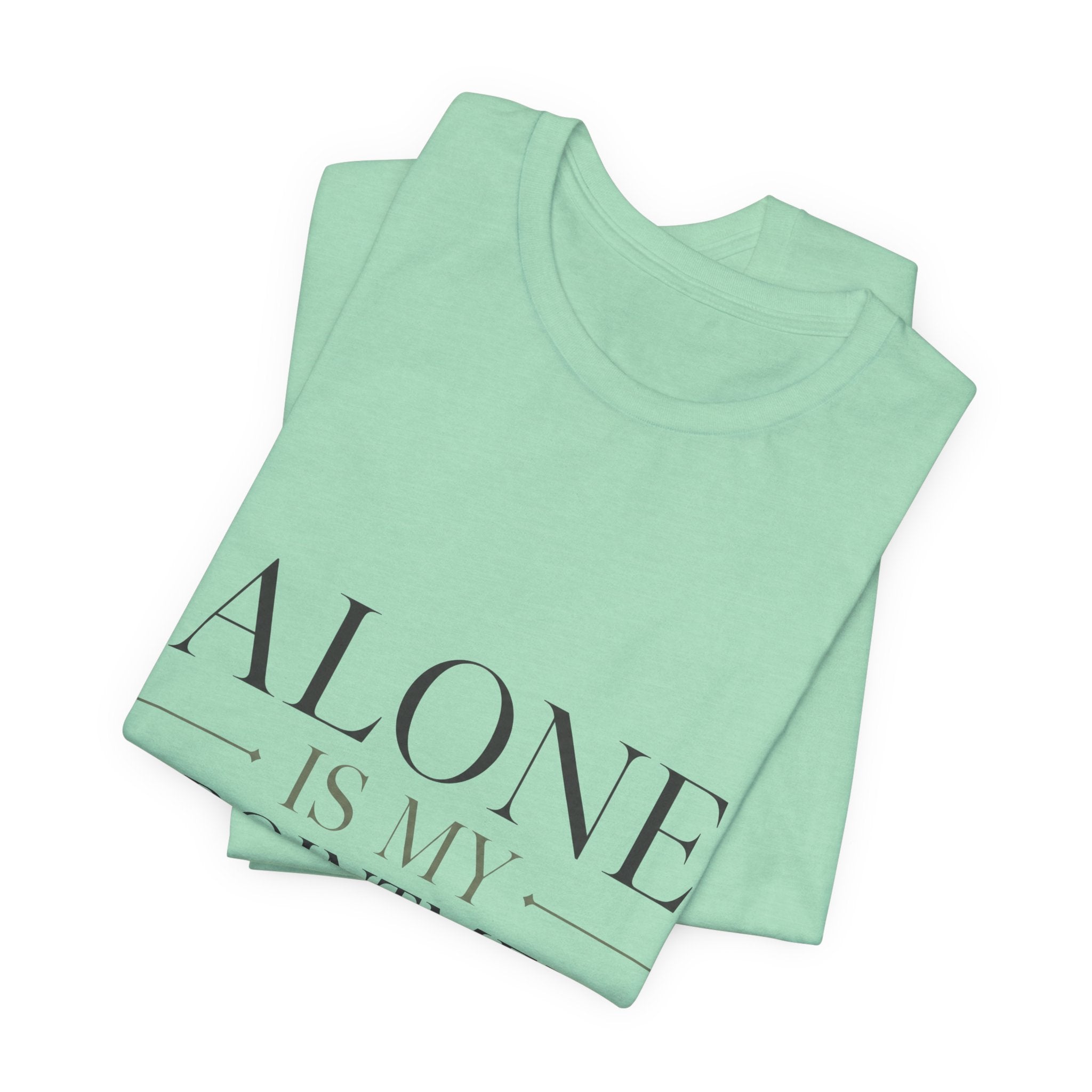 Alone Is My Appointment Unisex T-Shirt