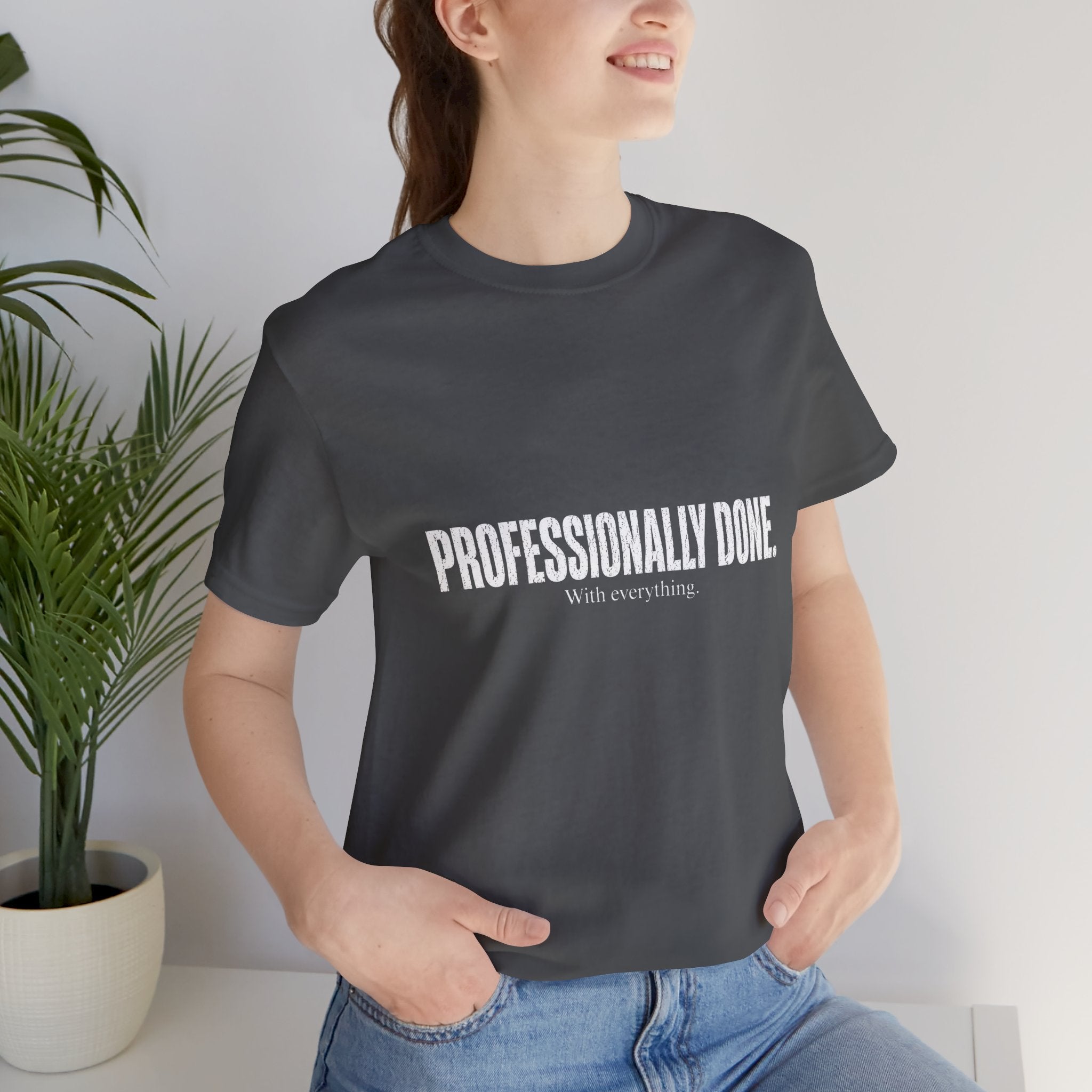 Professionally Done. Tee