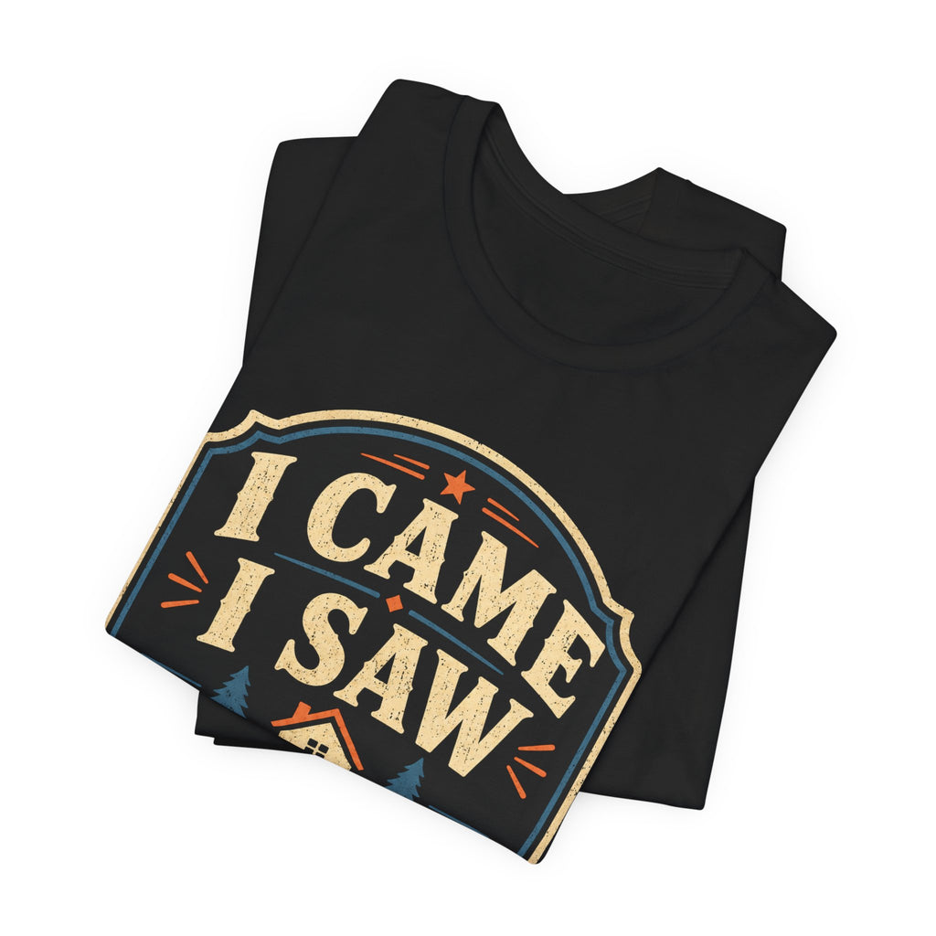 I Came I Saw I Went Home Unisex T-Shirt