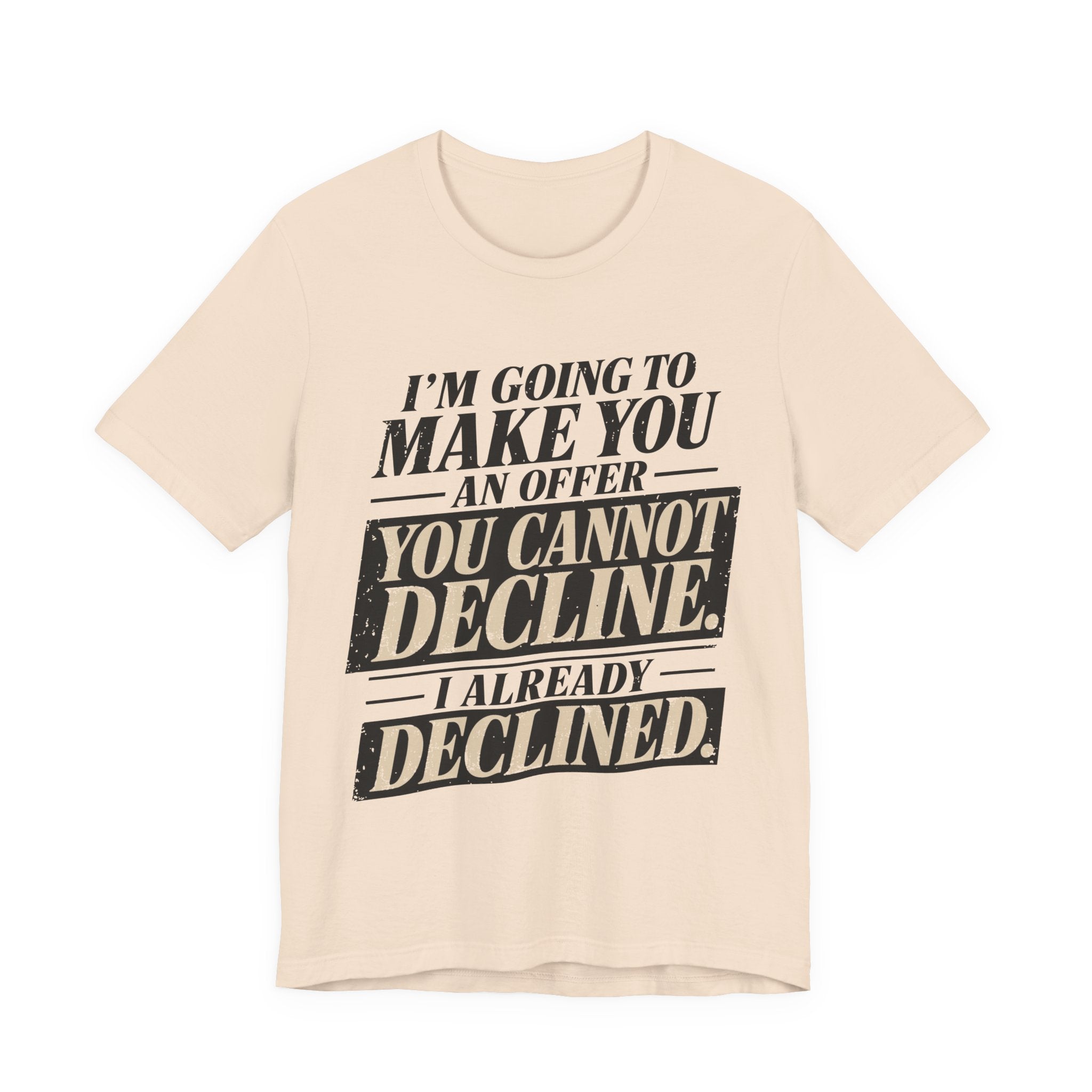 I Already Declined Unisex T-Shirt