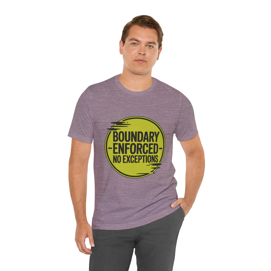 Boundary Enforced No Exceptions Unisex T-Shirt