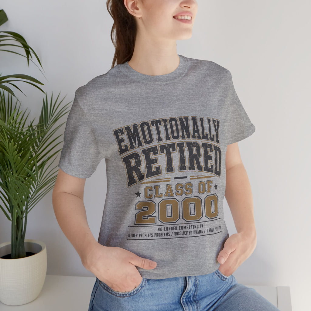 Emotionally Retired Class of 2000 Unisex T-Shirt