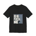Do Not Perceive Me Unisex T-Shirt