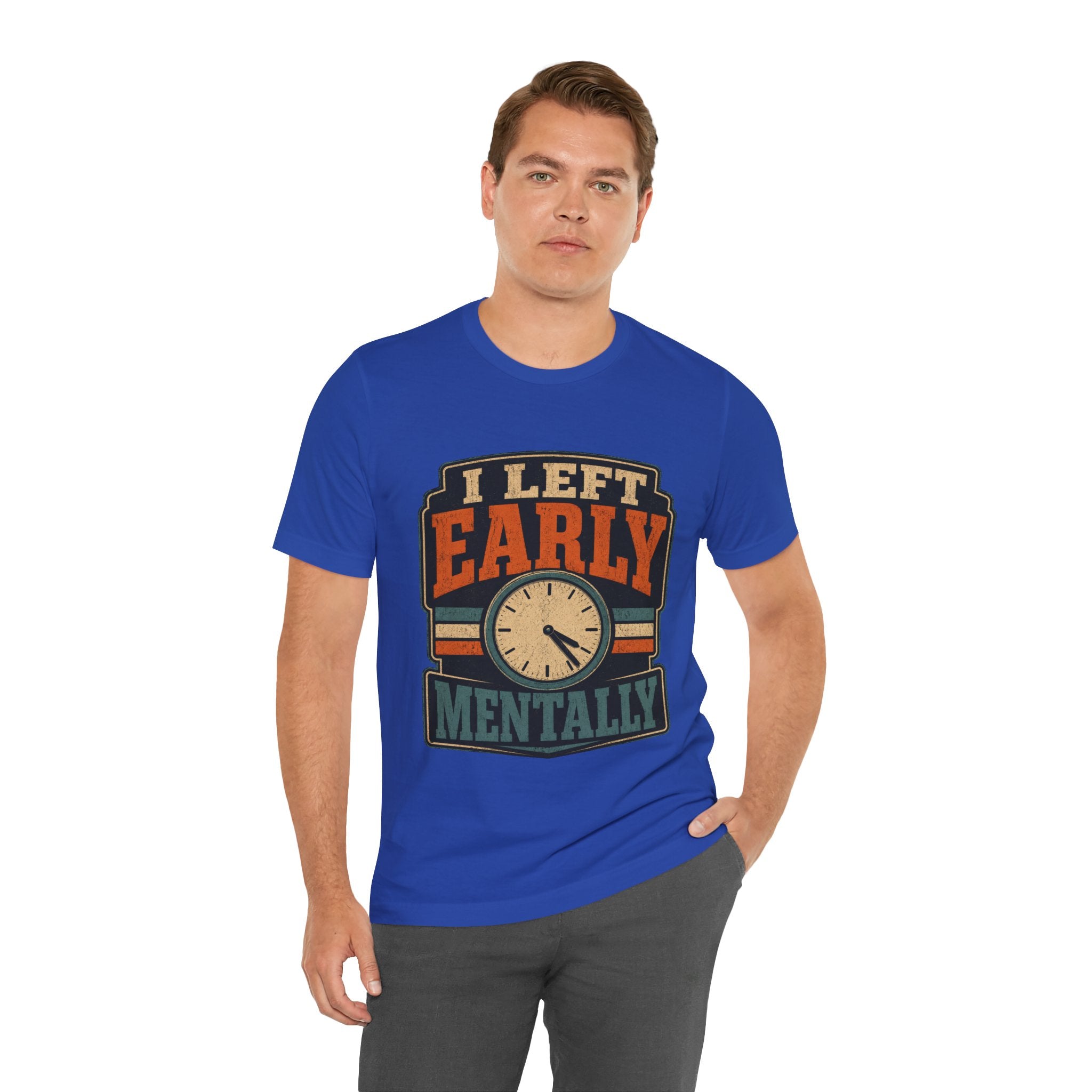 I Left Early Mentally Unisex T-Shirt