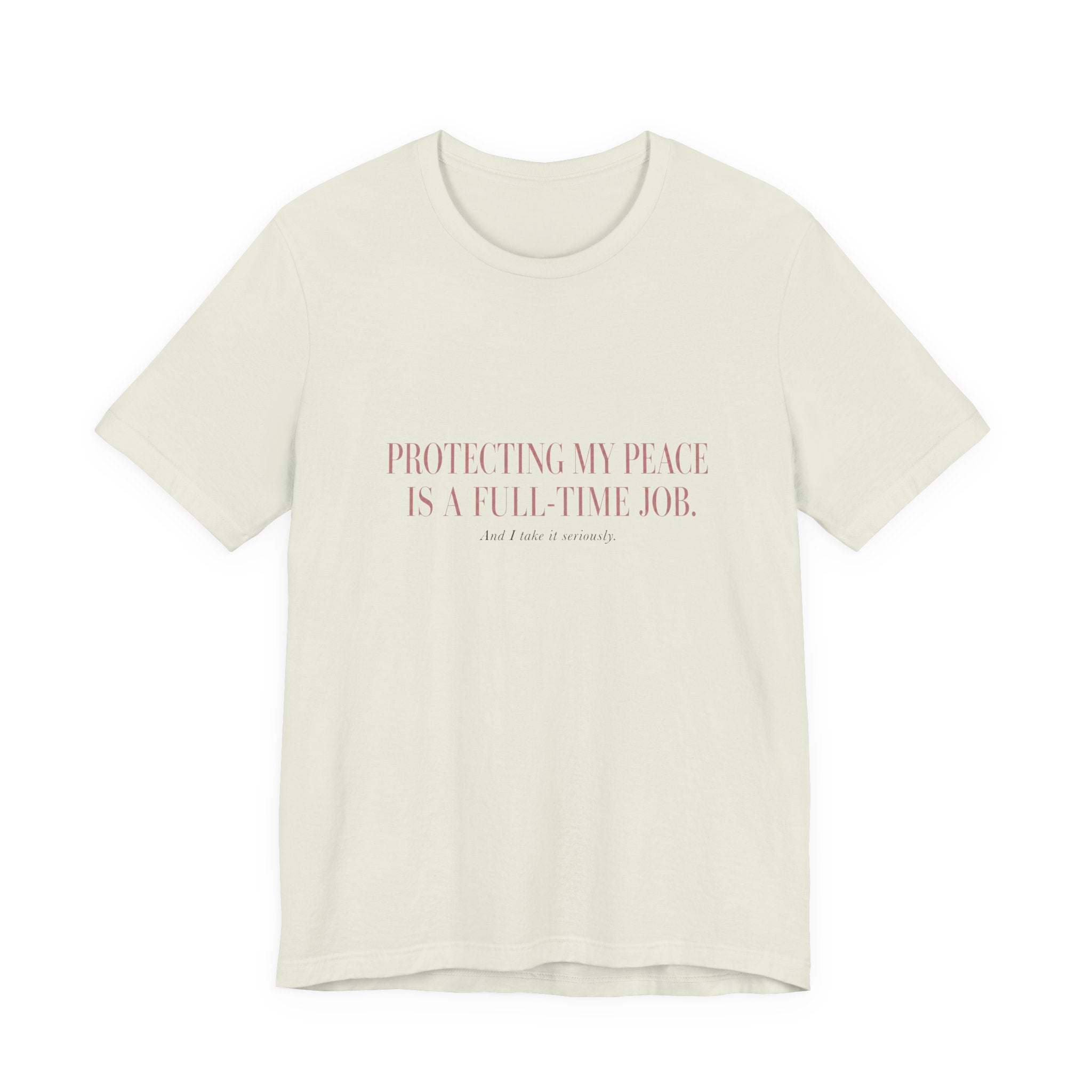 Protecting My Peace Is A Full-Time Job Unisex T-Shirt
