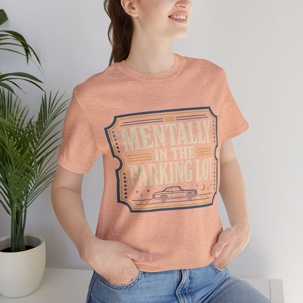 Mentally In The Parking Lot Unisex T-Shirt