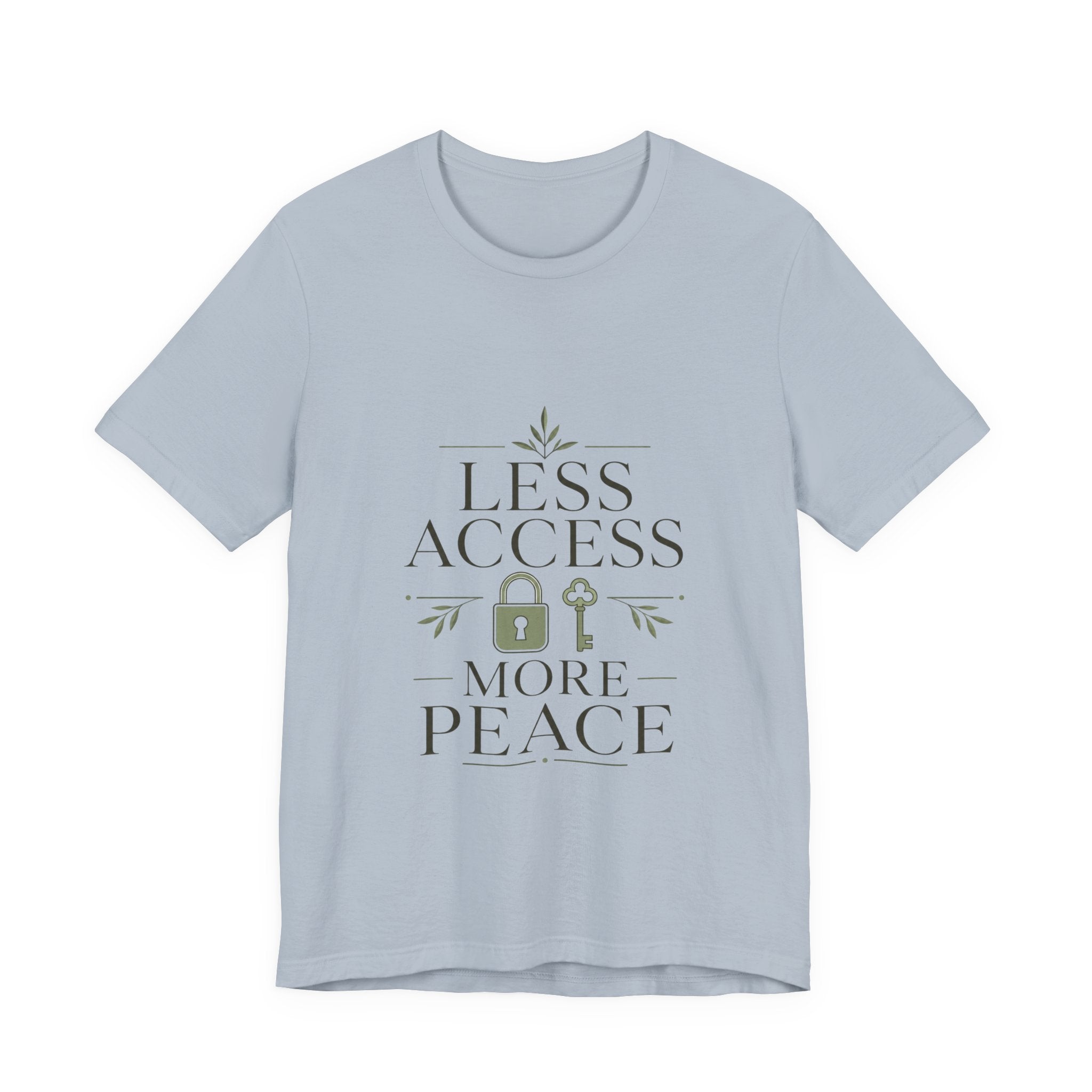 Less Access More Peace Unisex T-Shirt