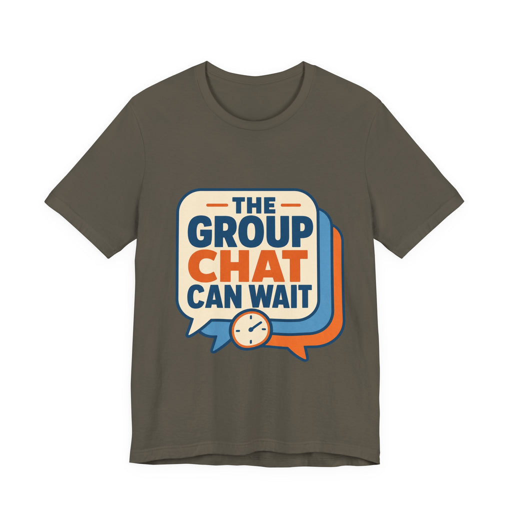 The Group Chat Can Wait Unisex T-Shirt