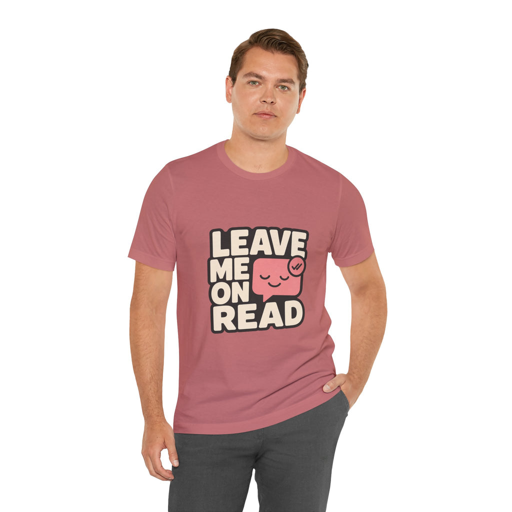 Leave Me On Read Unisex T-Shirt