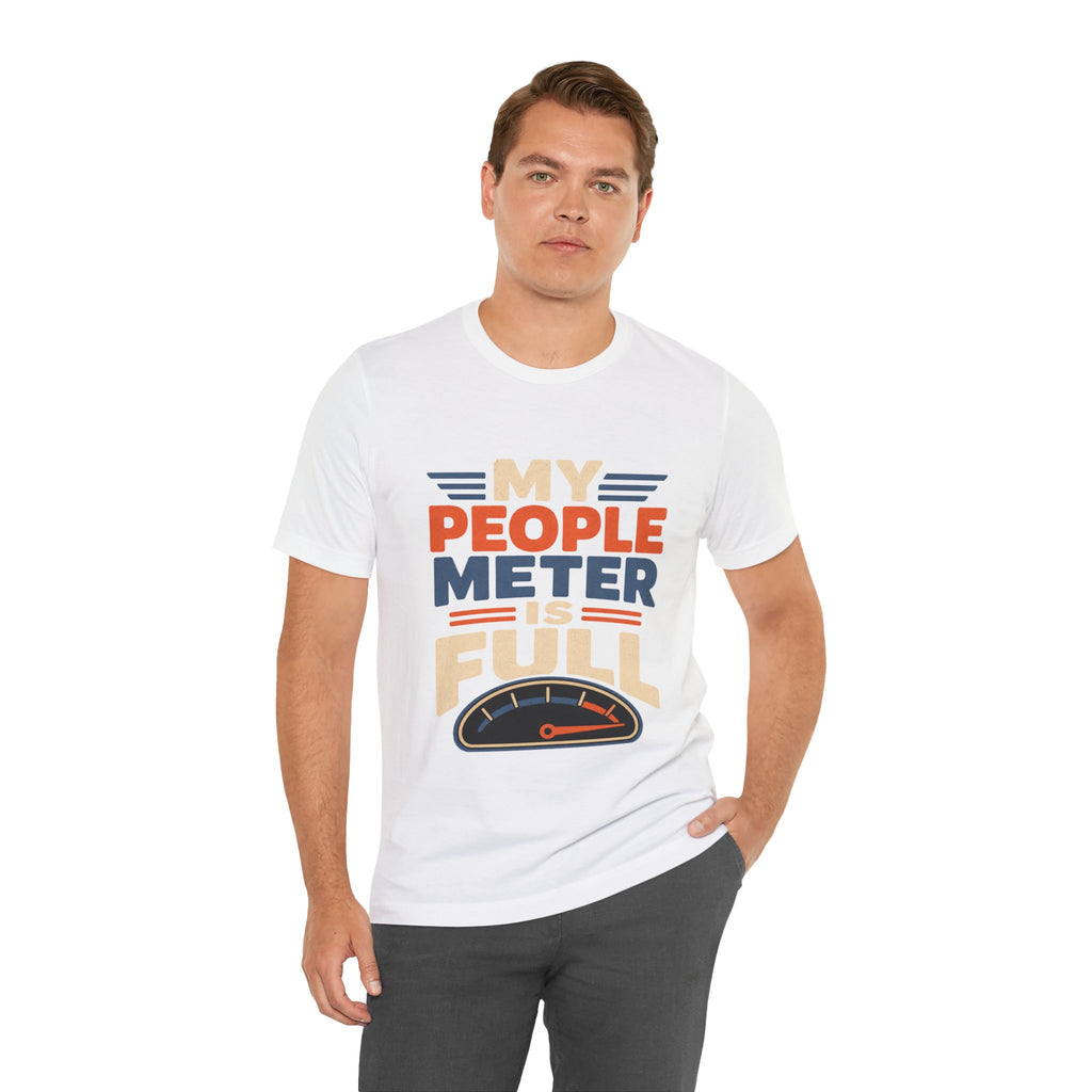 My People Meter Is Full Unisex T-Shirt