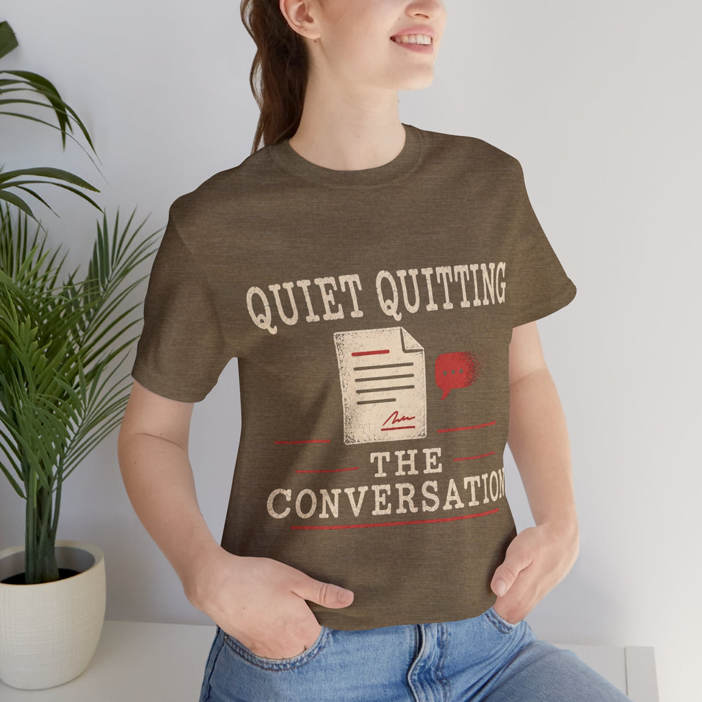 Quiet Quitting The Conversation Unisex T-Shirt