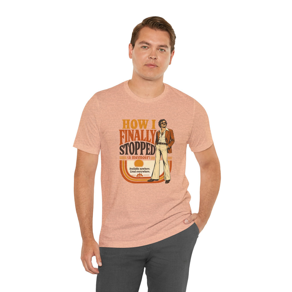 How I Finally Stopped A Memoir Unisex T-Shirt