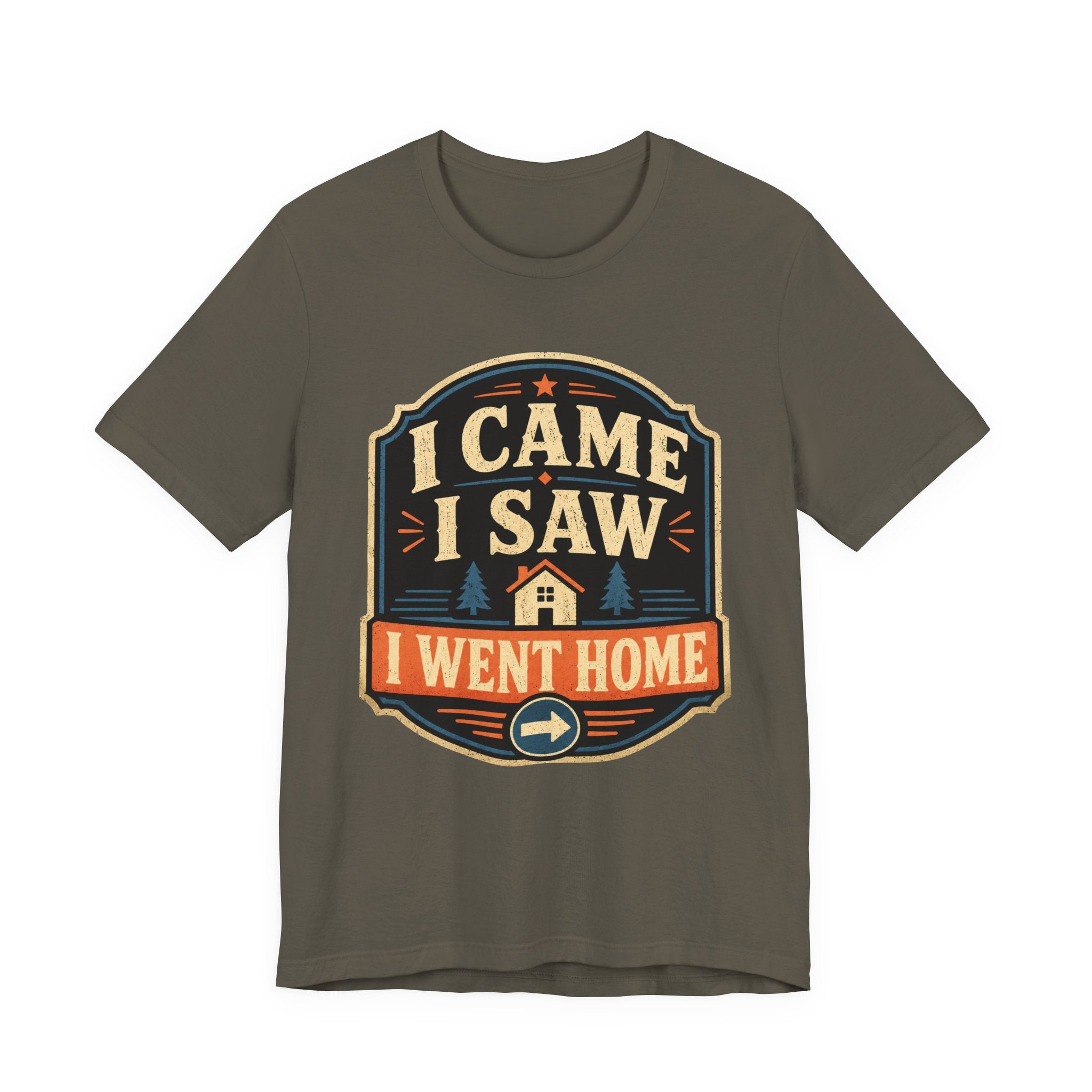 I Came I Saw I Went Home Unisex T-Shirt