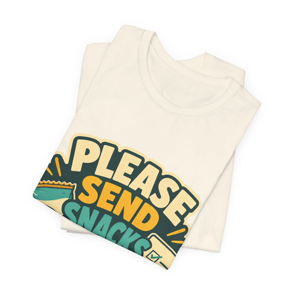 Please Send Snacks Not Tasks Unisex T-Shirt