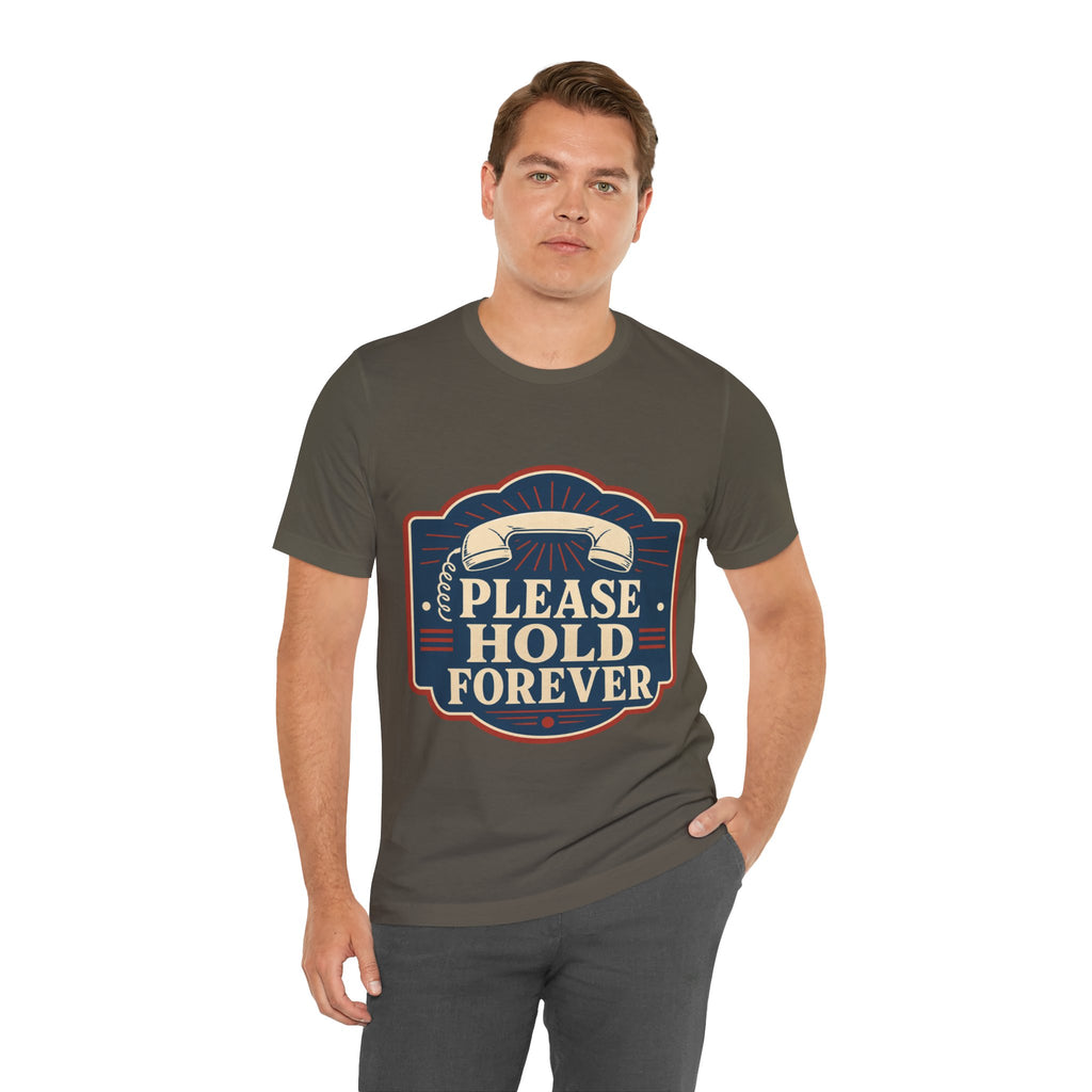 Please Hold Forever Unisex T-Shirt