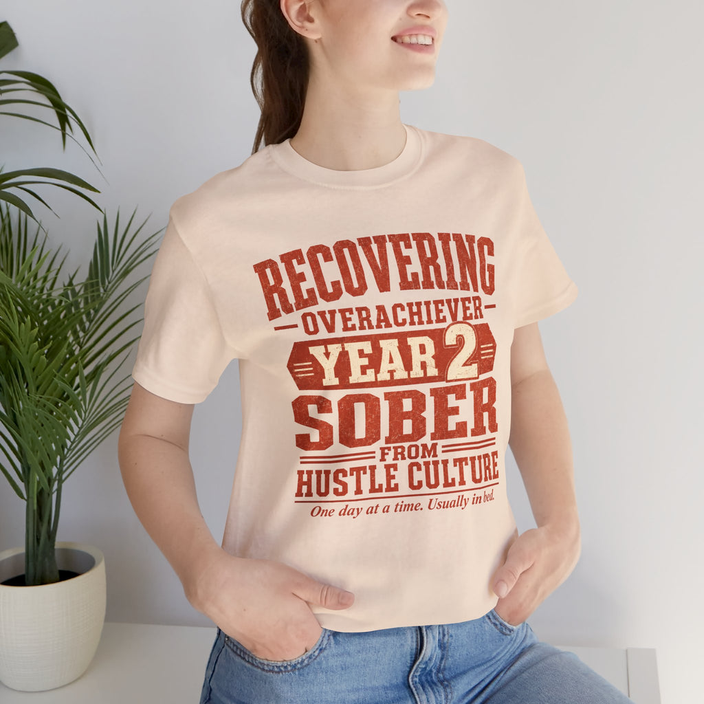 Recovering Overachiever Sober From Hustle Culture Unisex T-Shirt