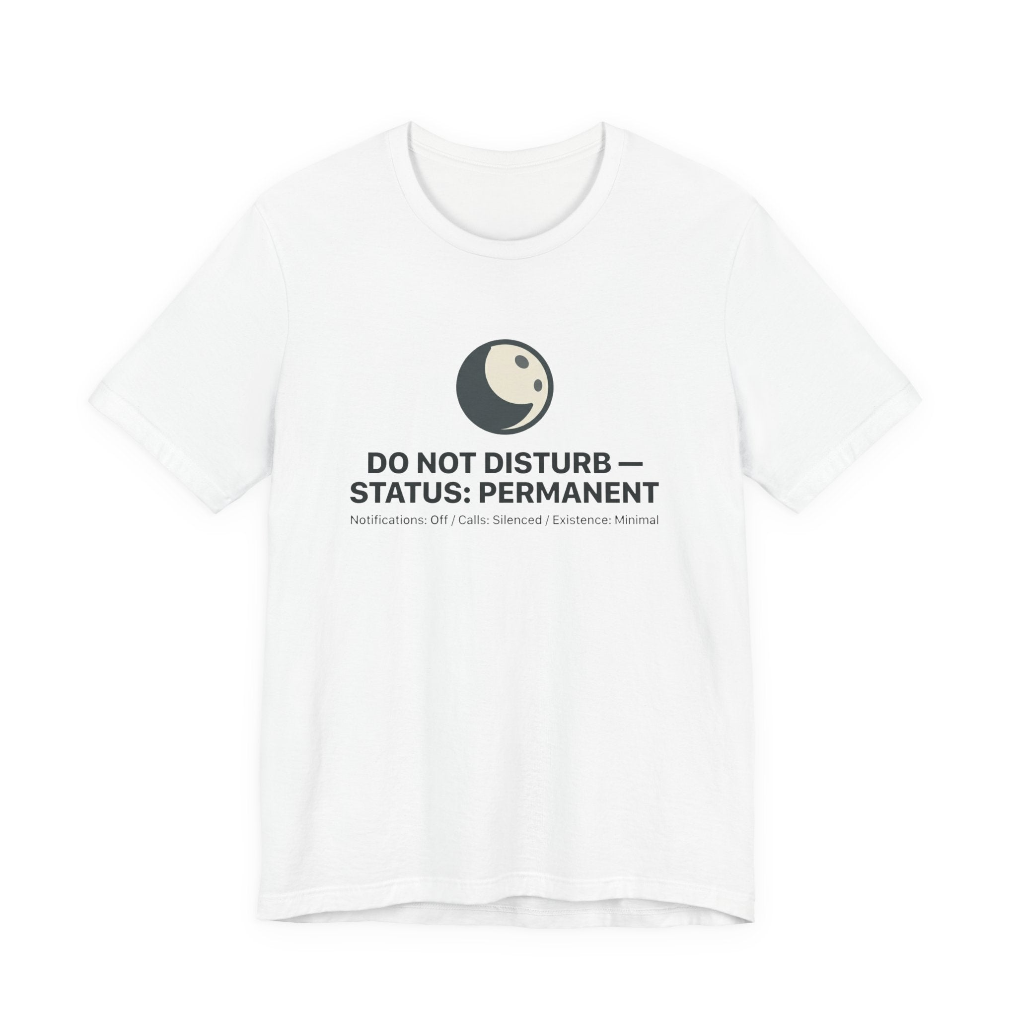 Do Not Disturb Status: Permanent Unisex T-Shirt