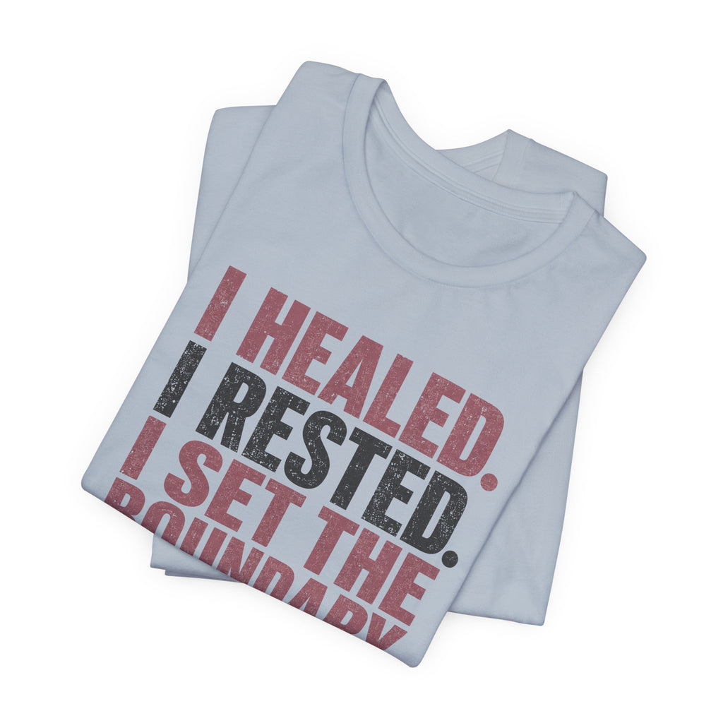 I Healed I Rested I Set The Boundary Unisex T-Shirt
