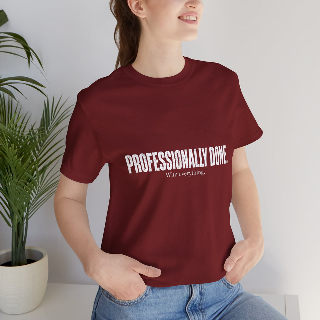 Professionally Done. Tee