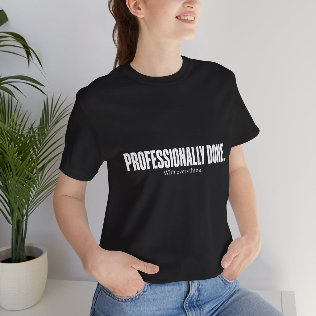 Professionally Done. Tee