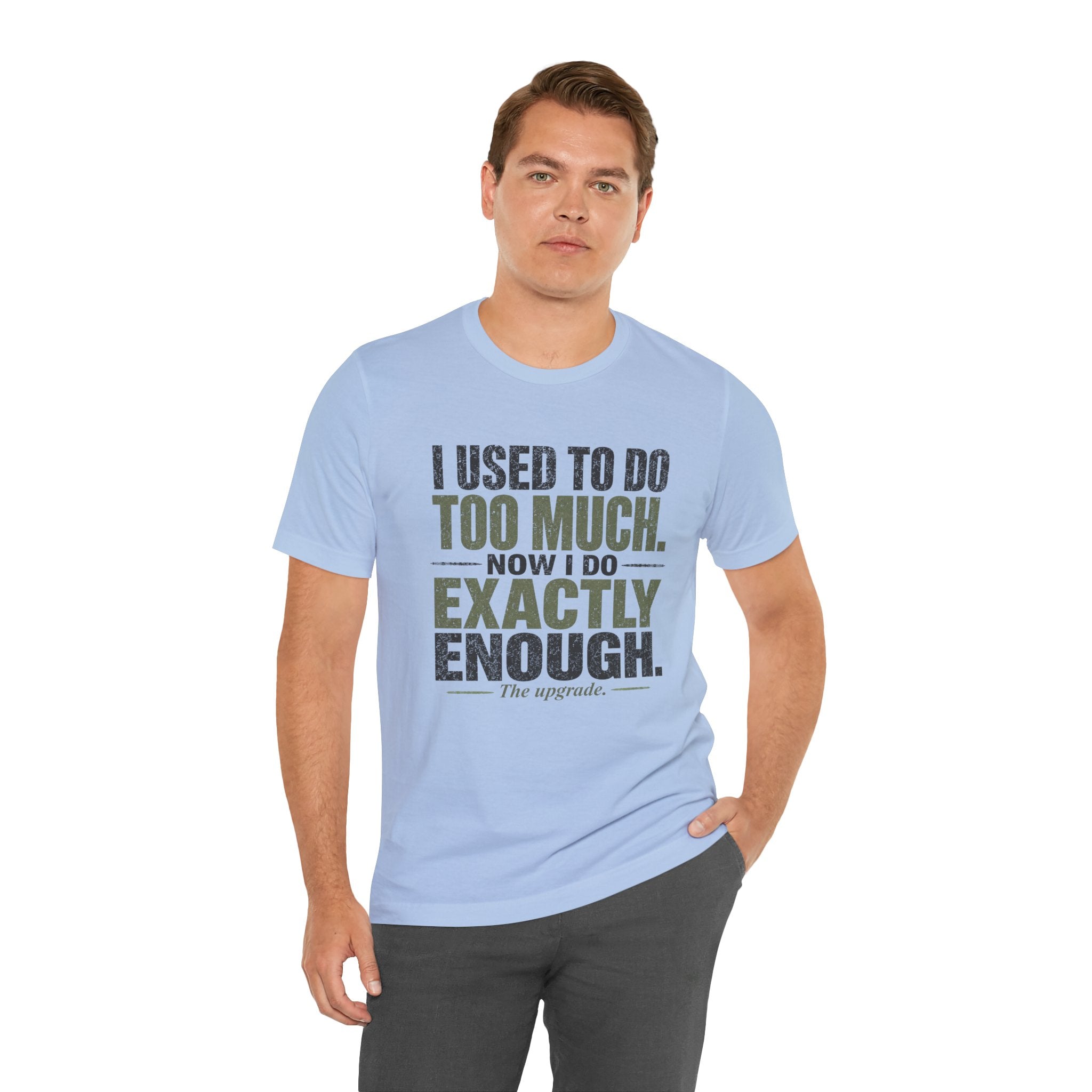 I Used To Do Too Much Now I Do Exactly Enough Unisex T-Shirt