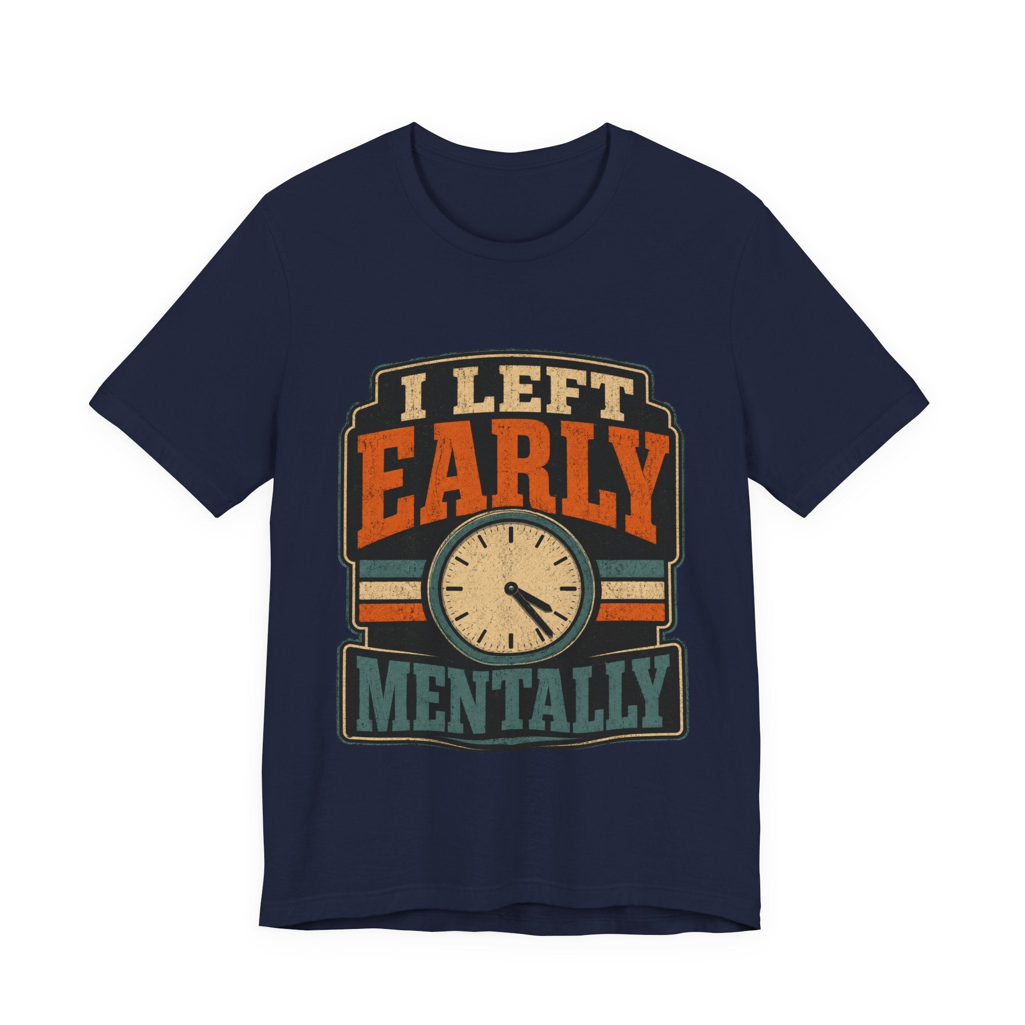 I Left Early Mentally Unisex T-Shirt