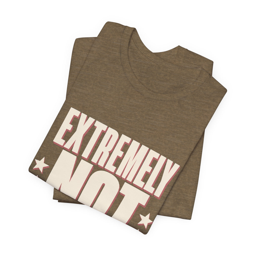 Extremely Not Available Unisex T-Shirt