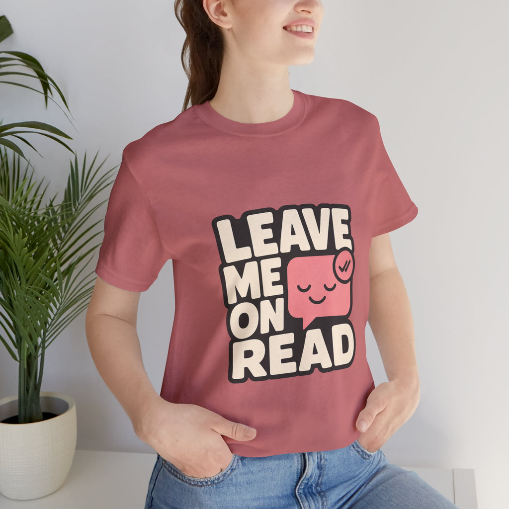 Leave Me On Read Unisex T-Shirt