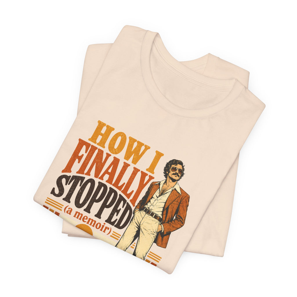 How I Finally Stopped A Memoir Unisex T-Shirt