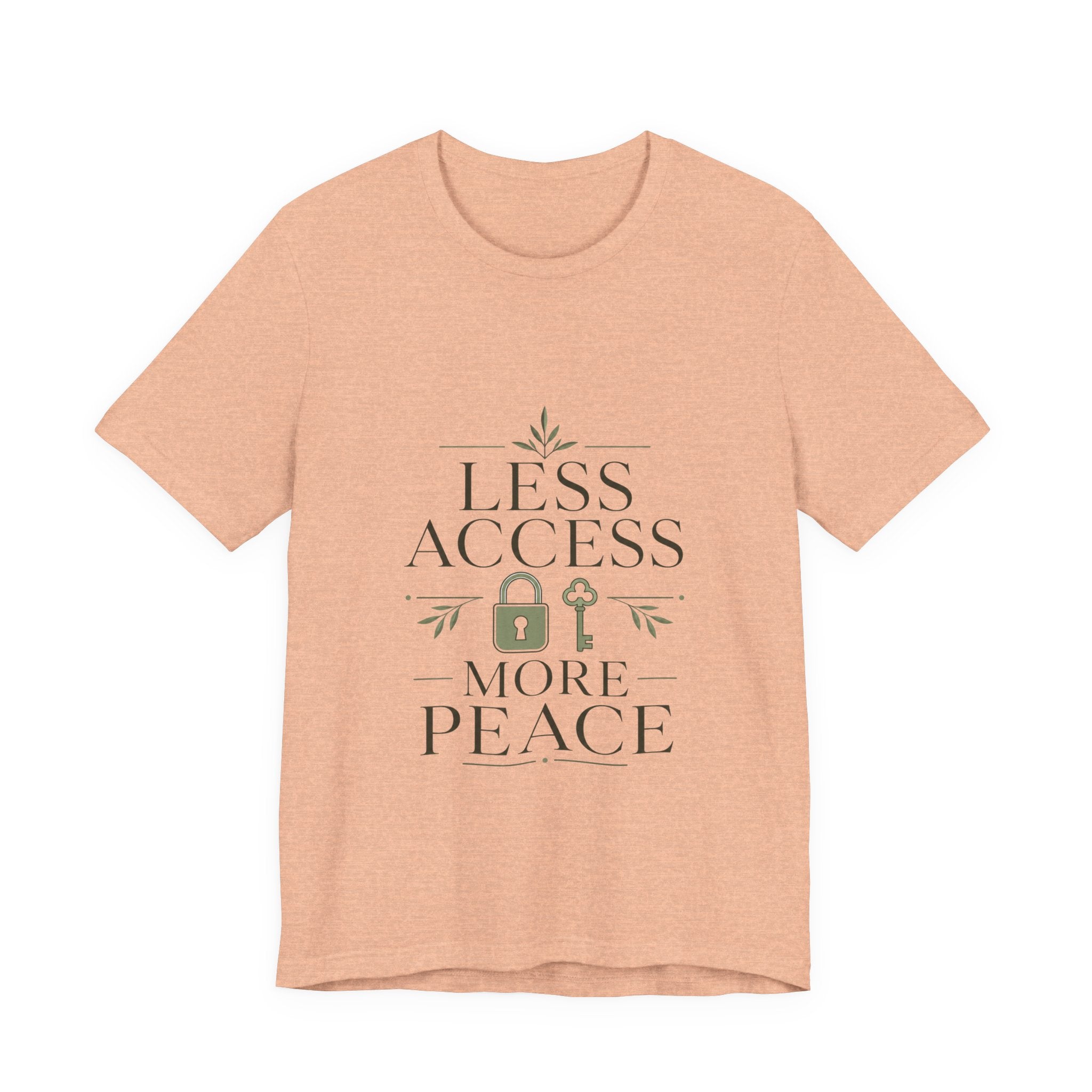 Less Access More Peace Unisex T-Shirt