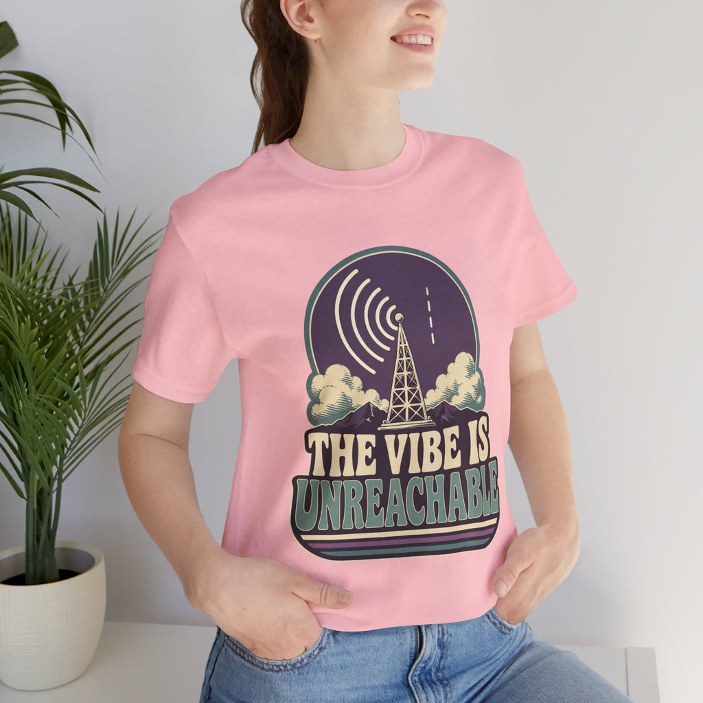 The Vibe Is Unreachable Unisex T-Shirt