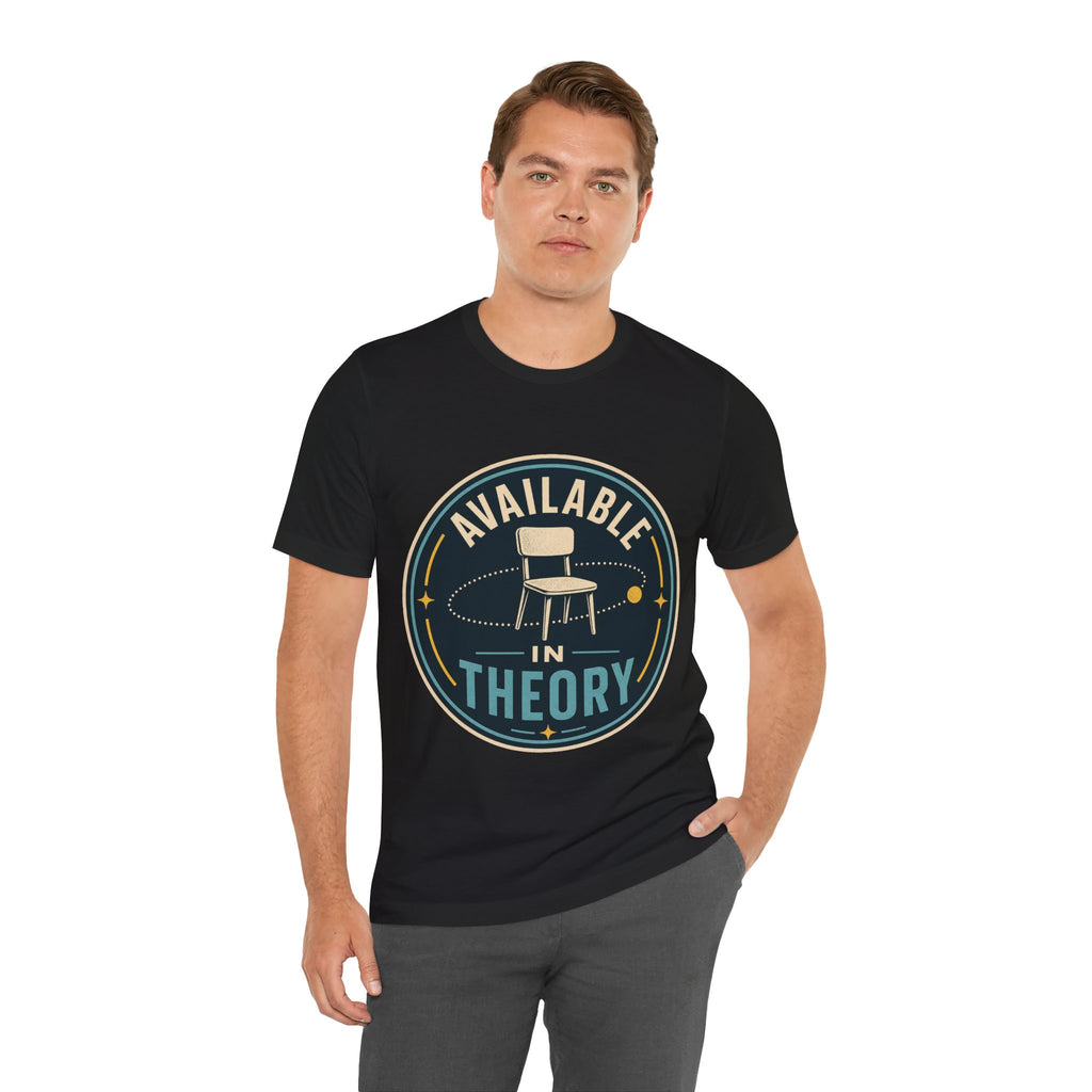 Available In Theory Unisex T-Shirt