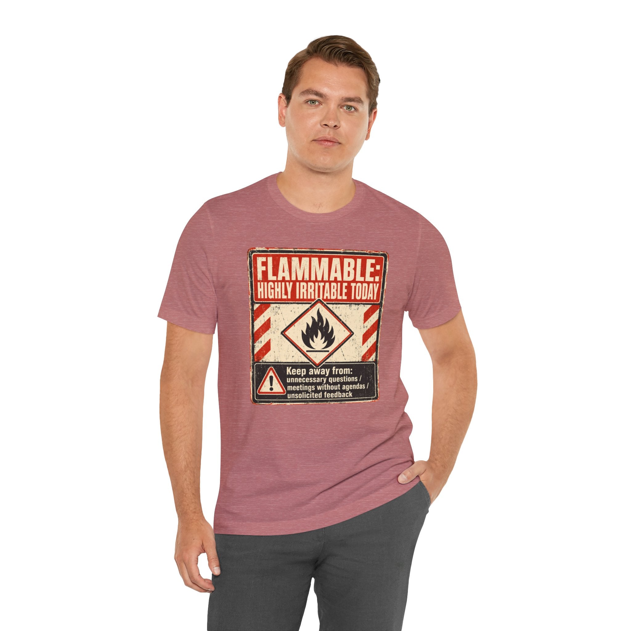 Flammable Highly Irritable Today Unisex T-Shirt