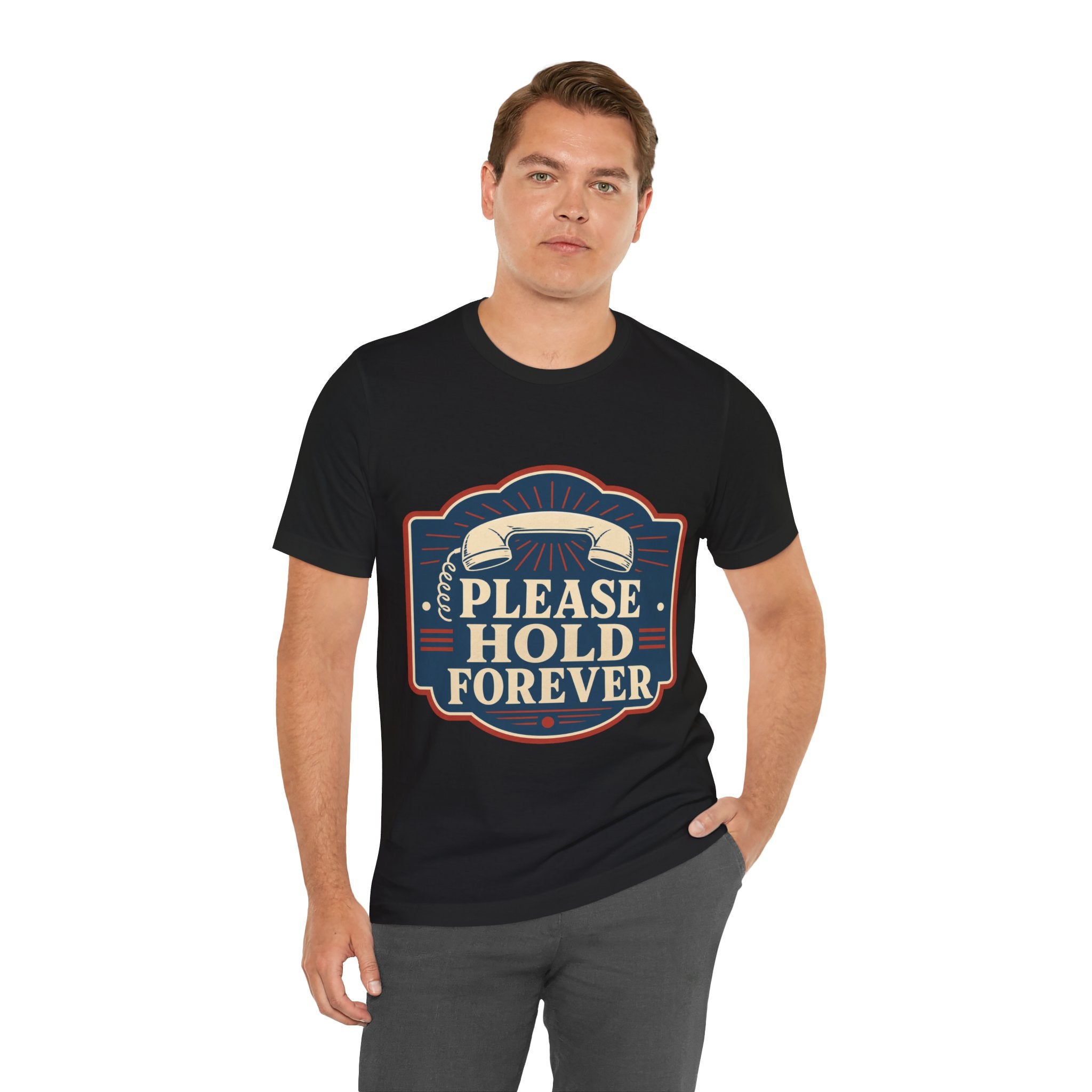 Please Hold Forever Unisex T-Shirt