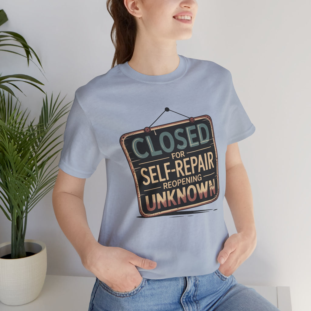Closed For Self-Repair Unisex T-Shirt