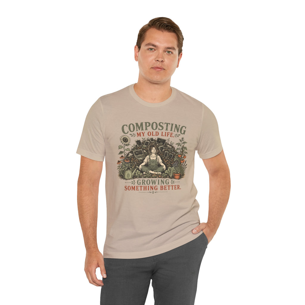 Composting My Old Life Growing Something Better Unisex T-Shirt