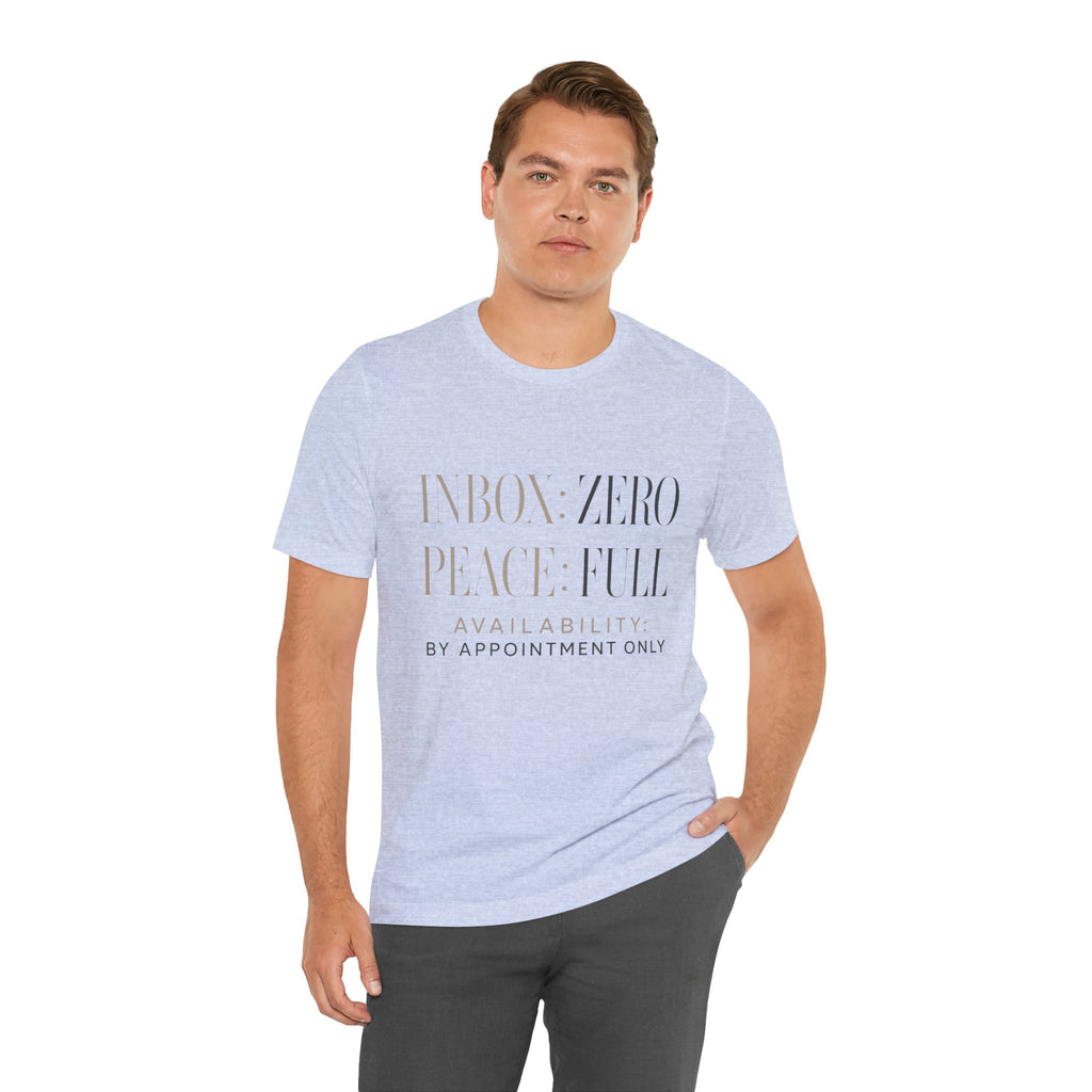 Inbox Zero Peace Full Availability By Appointment Only Unisex T-Shirt