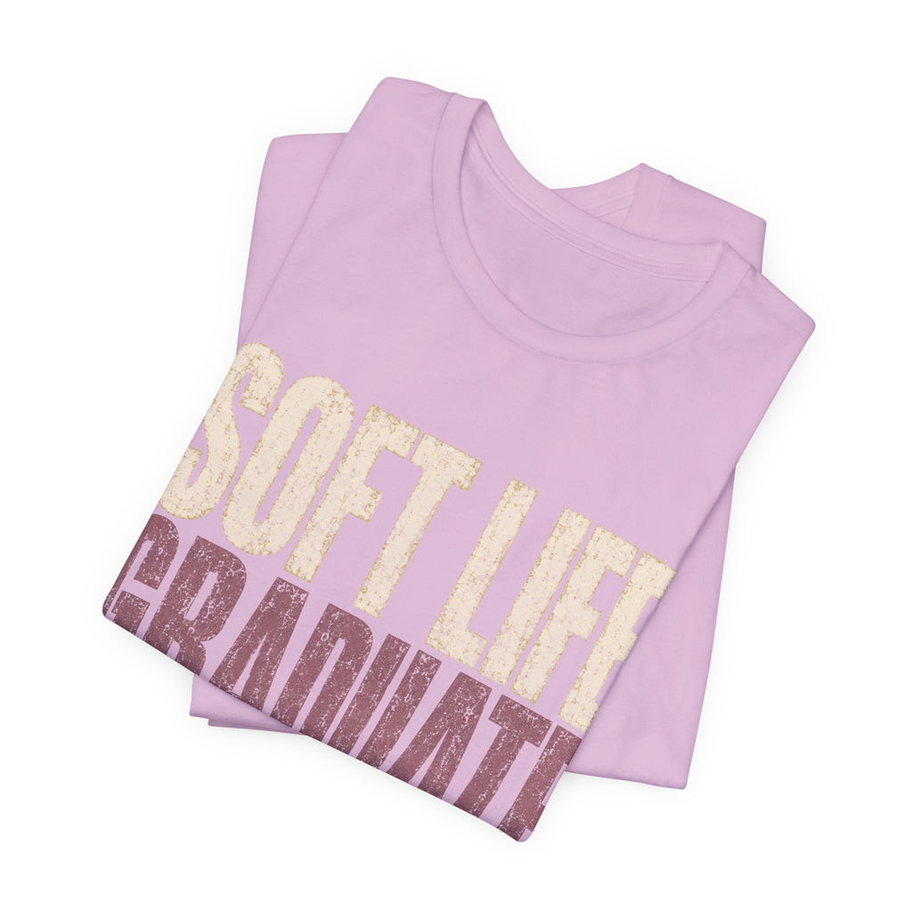 Soft Life Graduate Unisex T-Shirt