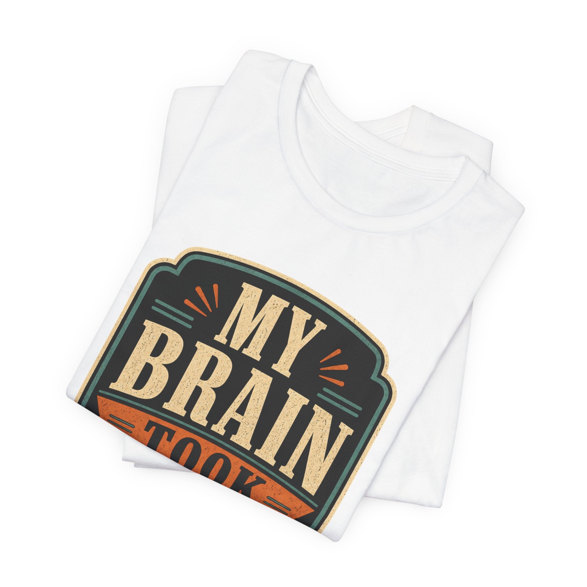 My Brain Took PTO Unisex T-Shirt