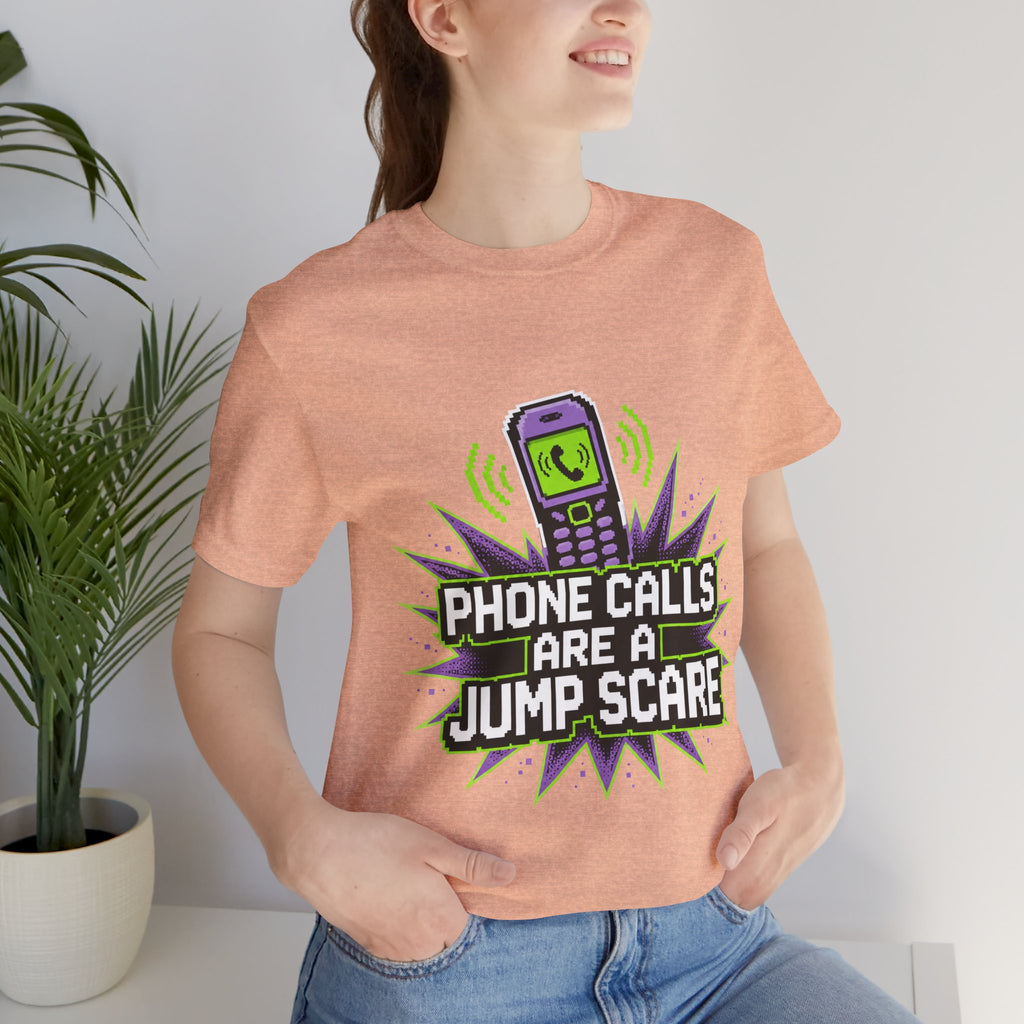 Phone Calls Are A Jump Scare Unisex T-Shirt