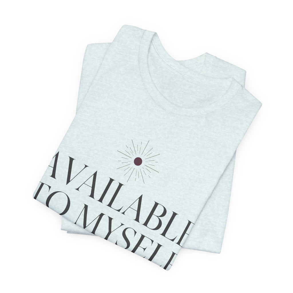 Available To Myself Unisex T-Shirt